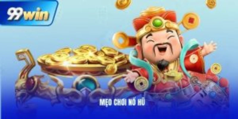 Mẹo chơi nổ hũ luôn thắng