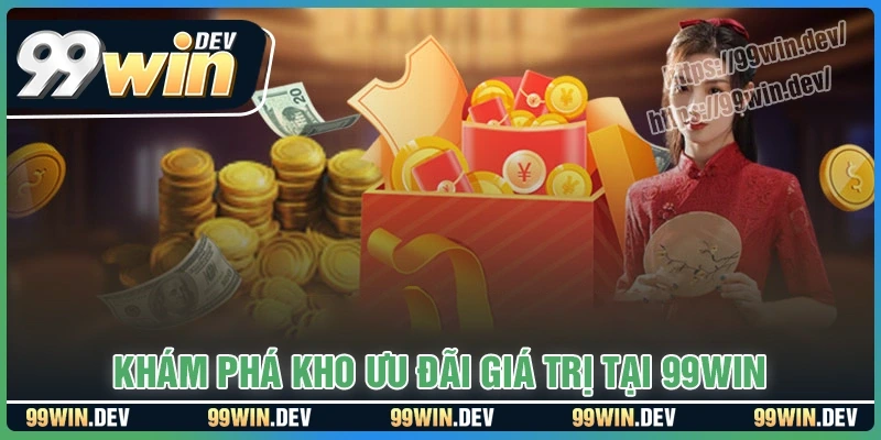 Trải nghiệm kho ưu đãi mới nhất của 99win